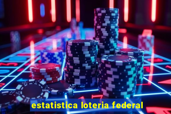 estatistica loteria federal